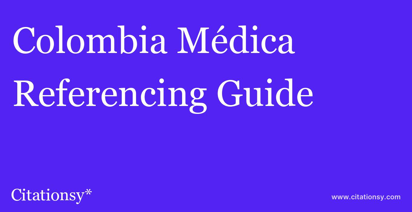 cite Colombia Médica  — Referencing Guide